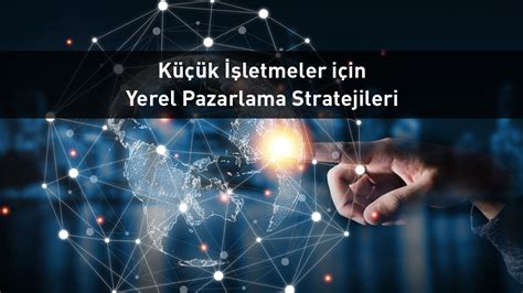 Yerel İşletmeler İçin En İyi Reklam Stratejileri